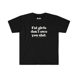 Fat Girls Don’t Owe You Tee