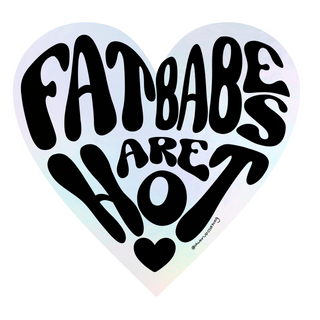 Fat Babes Are Hot Holographic Sticker